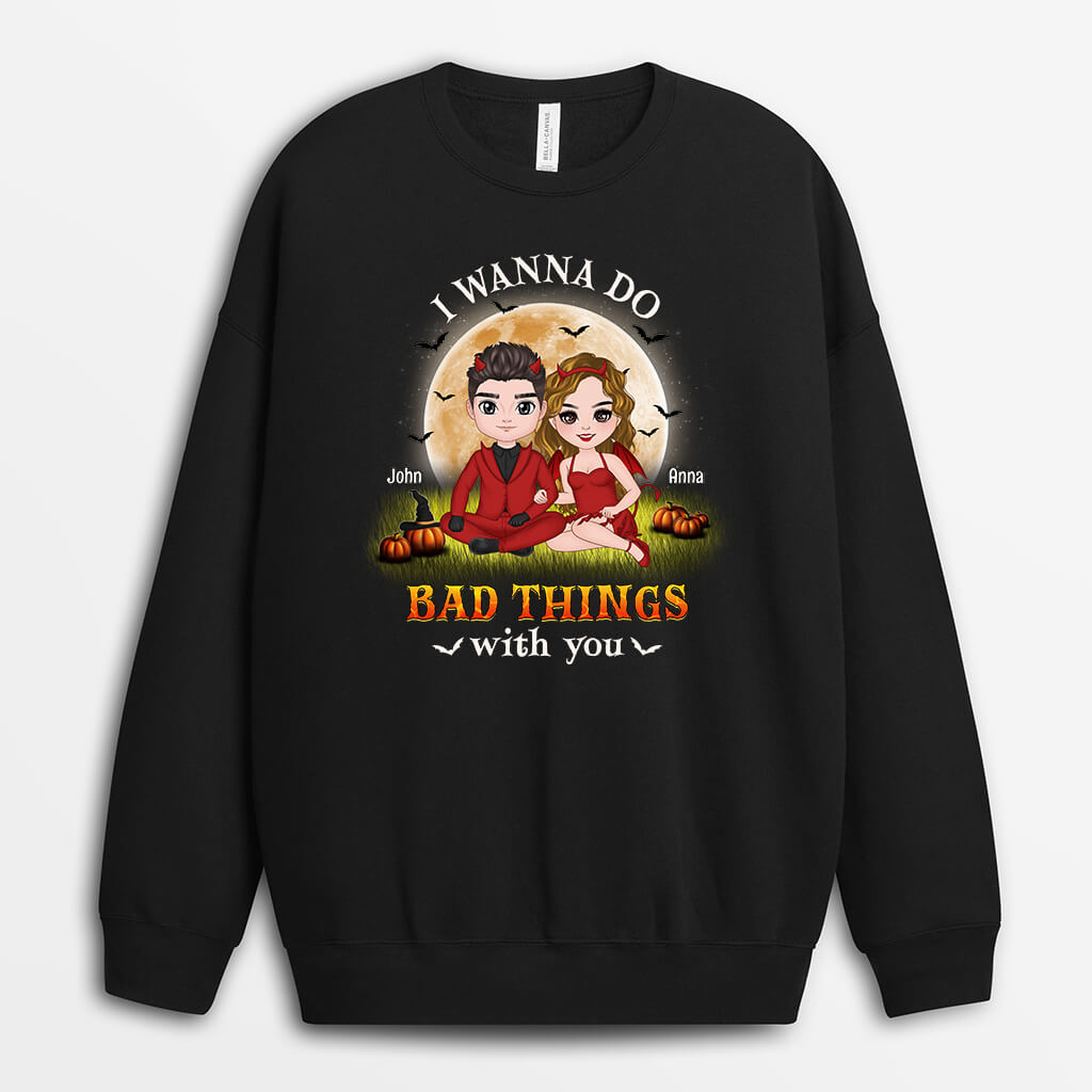 1315WUK1 personalised i wanna do bad things with you sweatshirt