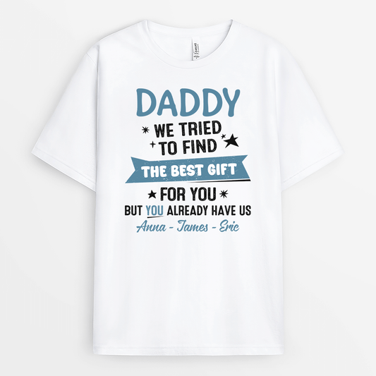 2085AUK1 personalised i tried to find the best gift for you daddy but you already have me t_shirt