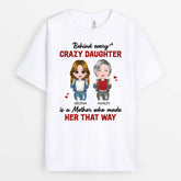 2148AUK2 personalised behind every crazy daughter is a mother made her that way t shirt