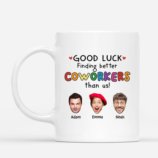 2449MUK1 good luck finding better coworkers than us with faces funny gifts for coworkers_80efd023 3f03 4314 9a42 16c799cd9444