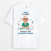 2541AUK2 i talk to myself because i need an experts advice t shirt personalised t shirt for him