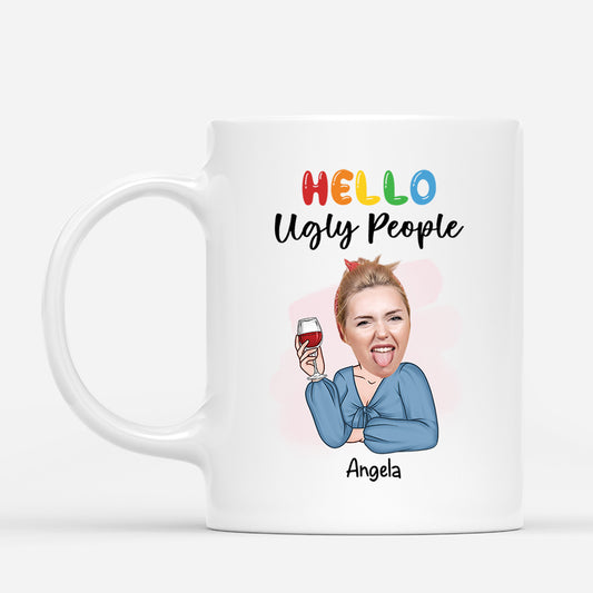 2553MUK1 hello ugly people mug personalised mug for her_bf1d86ee 82f2 42c4 ab14 24c4872b074d