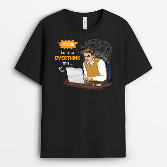 2659AUK1 hold on let me overthink this custom t shirts for coworkers