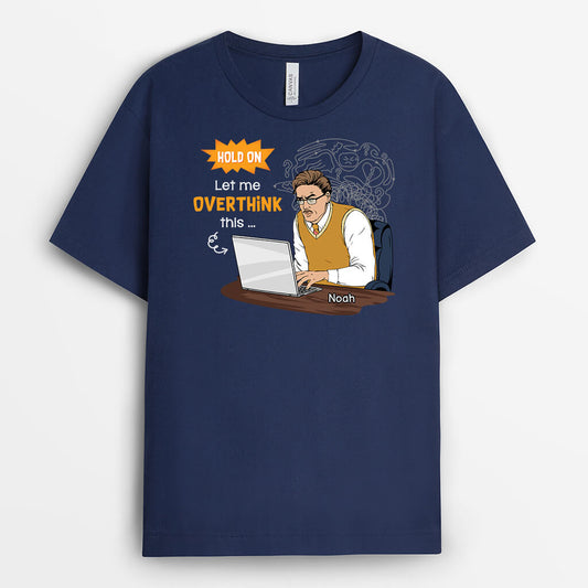2659AUK2 hold on let me overthink this custom t shirts for coworkers