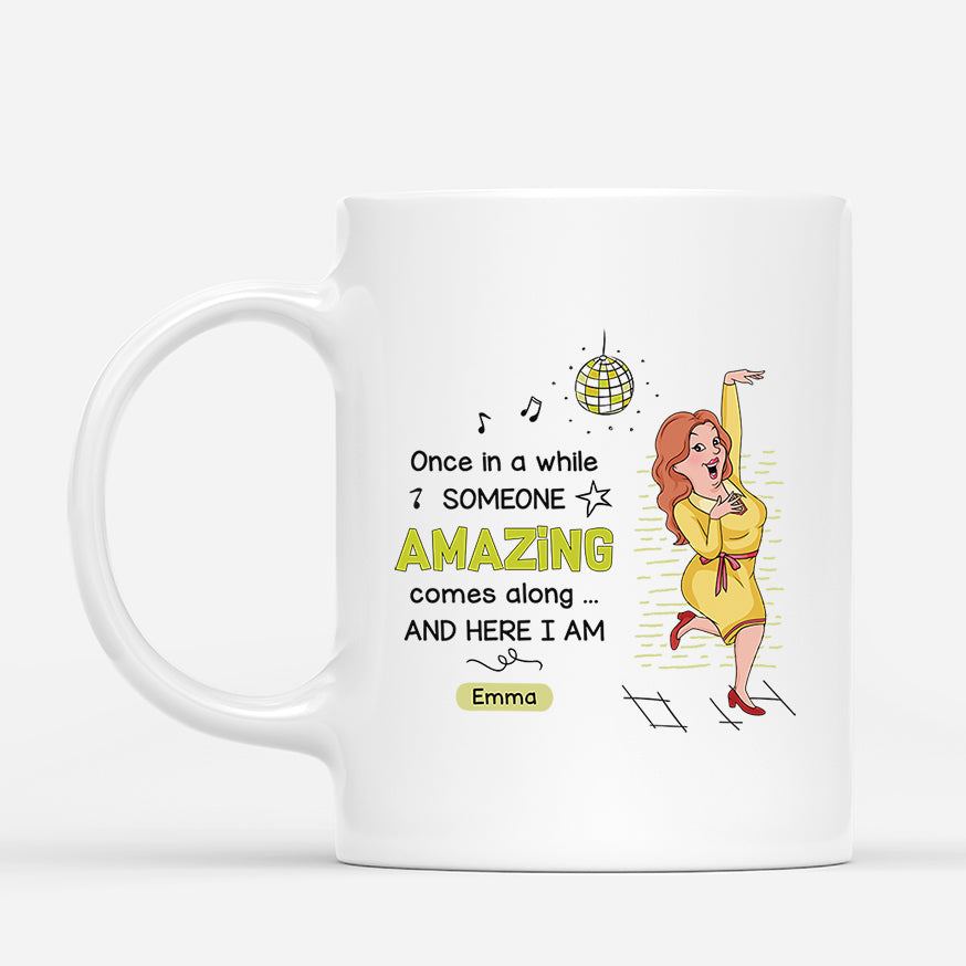 2660MUK1 once in a while someone amazing come along funny custom mug for women_00bf4cb5 8c3f 49b1 92f7 335455e9f2e3