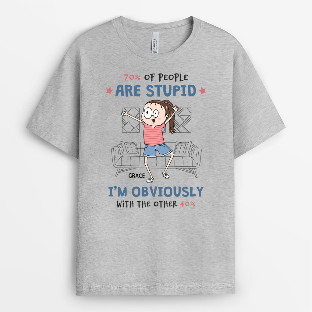 2682AUK2 70_ of people are stupid t shirt with custom design for women