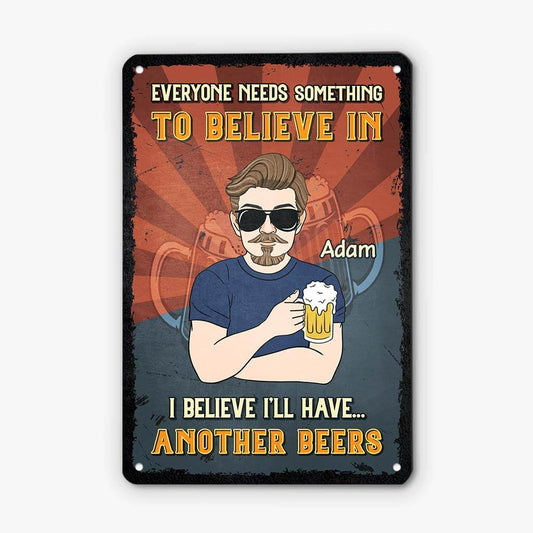 2690EUK1 everyone needs something to believe in custom metal signs uk beer lover gifts