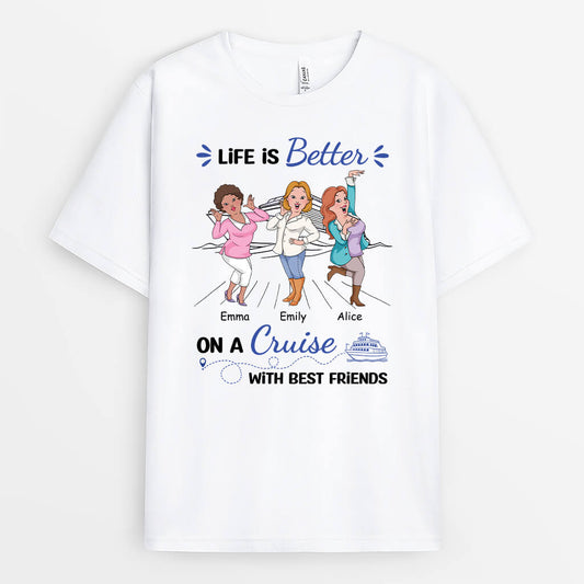 2721AUK1 life is better on a cruise with best friends personalised t shirt for female friends
