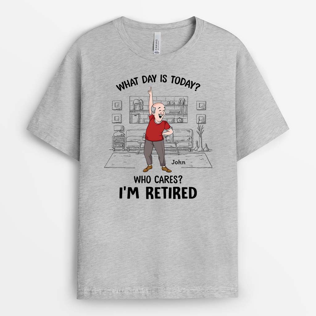2733AUK2 what day is today who cares im retired t shirt personalised gifts for the retired man