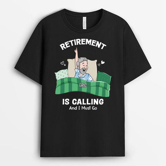 2751AUK1 retirement is calling and i must go t shirt personalised retirement gifts for him
