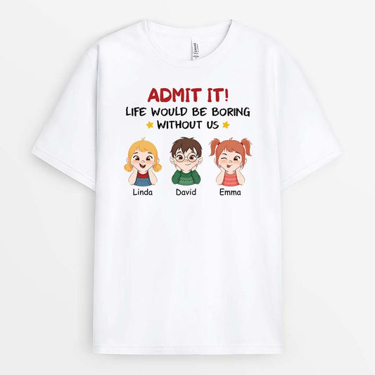 2761AUK1 admit it life would be boring without us custom tee shirts