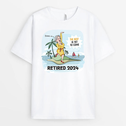 2824AUK1 the best is yet to come woman t shirt funny customised retirement gift ideas