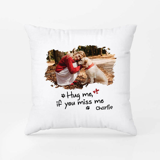 2840PUK1 hug me if you miss me pillow personalised gifts for dog lovers uk