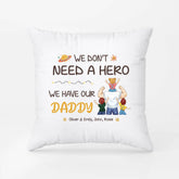 2870PUK2 i dont need a hero i have my dad pillow personalised presents for dad