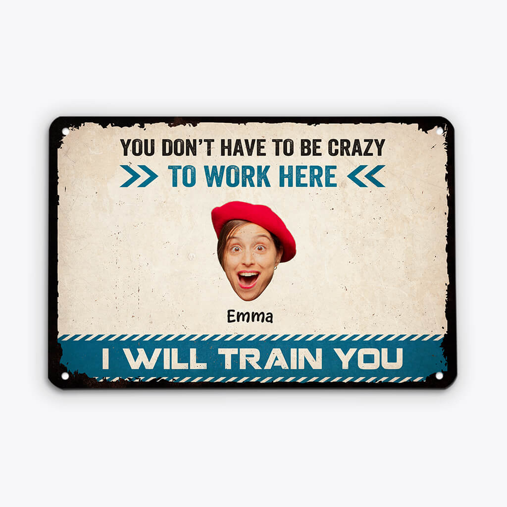 2928EUK2 you dont have to be crazy to work here metal sign funny personalised gifts for coworkers