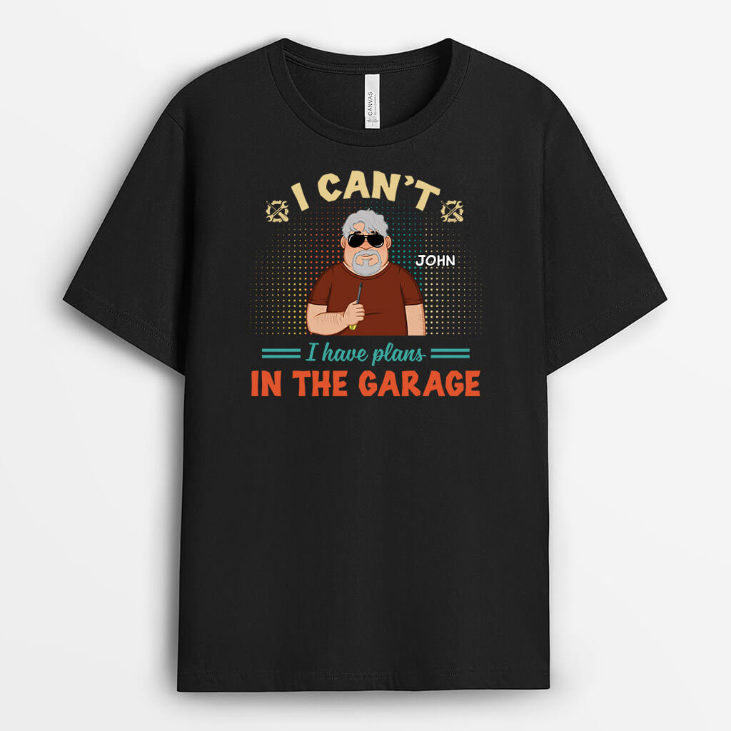 3246AUK1 i cant i have plans in the garage t shirt personalised gifts for him