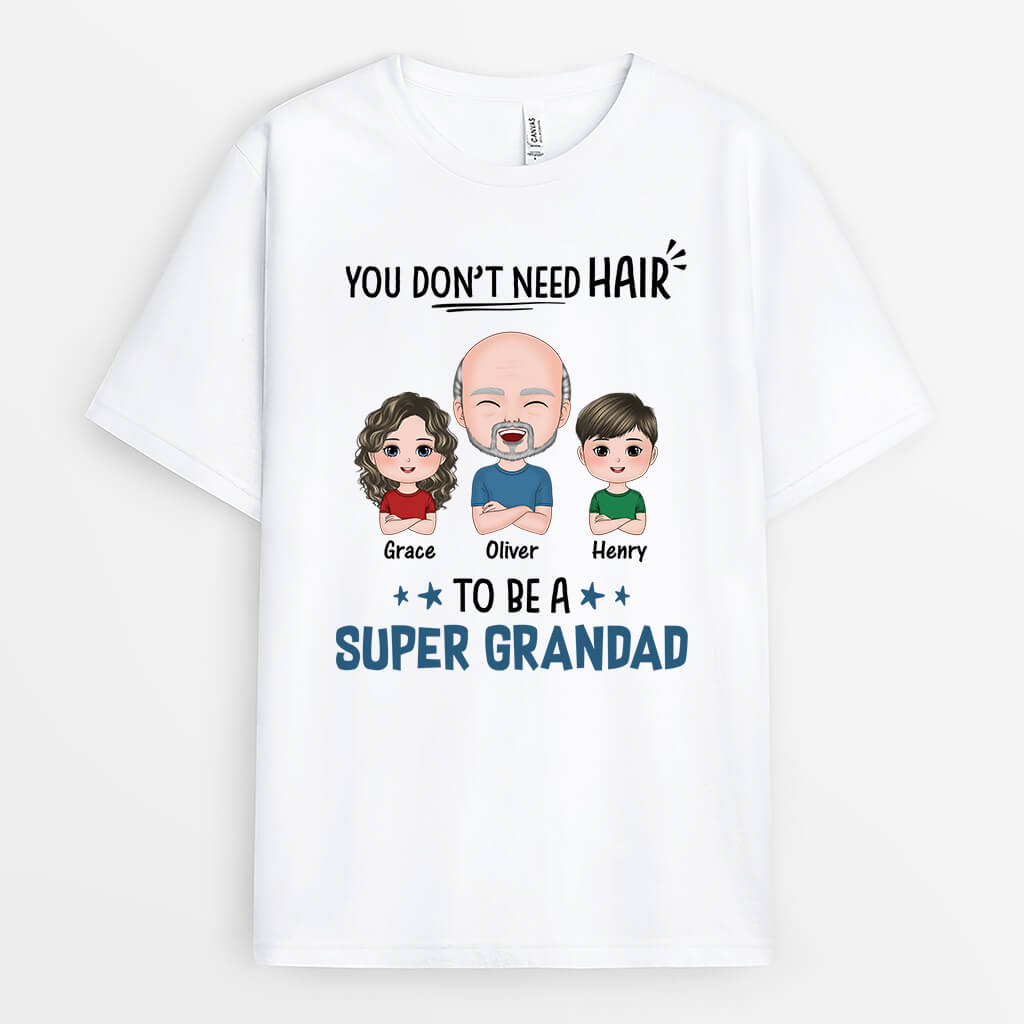 3247AUK1 you dont need hair to be a super dad grandad funny t shirt personalised gifts for dad personalised presents for grandad