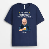 3278AUK2 no need for hair with this dream body t shirt personalised gifts for him