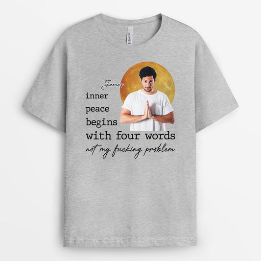 3375AUK2 inner peace begins with four words not my fucking problem t shirt personalised gift for her
