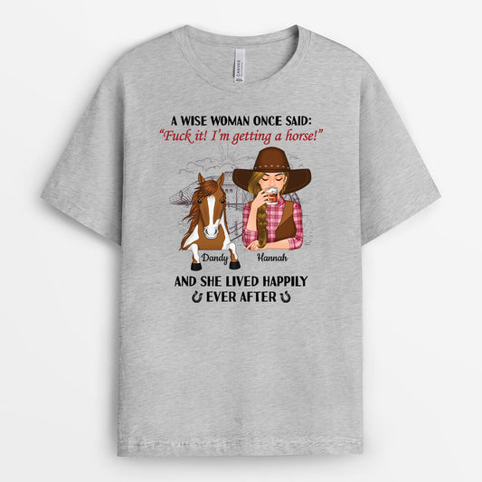 3561AUK2 a wise woman once said im getting a horse and she lived happily ever after t shirt personalised horse gifts for women