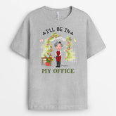 4020AUS2 custom _gardening gifts_ for women ill be in my office t shirt 4020A8T8H_b76f35a9 90f7 40c1 a3ac 1a810785ebc9