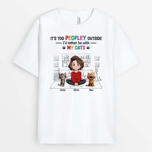 4285AUS1 custom cat shirts for humans its too peopley outside_ shirt 4285AKK0D