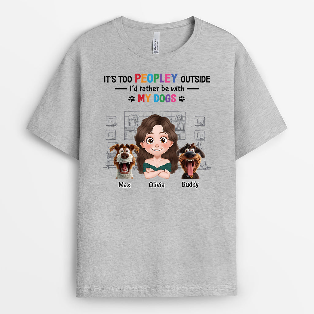 4285AUS2 custom dog shirts for humans its too peopley outside_ shirt 4285AKK0C