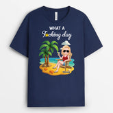 4296AUS2 personalized funny gifts for him what a fucking day t shirt 4296A3H0A