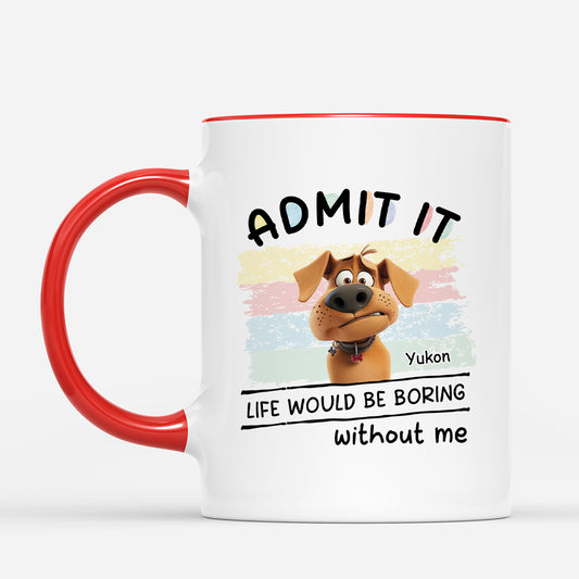 4624MUS2 personalized dog mug admit it life would be boring without us 4624M8YNC