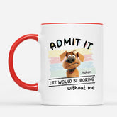 4624MUS2 personalized dog mug admit it life would be boring without us 4624M8YNC
