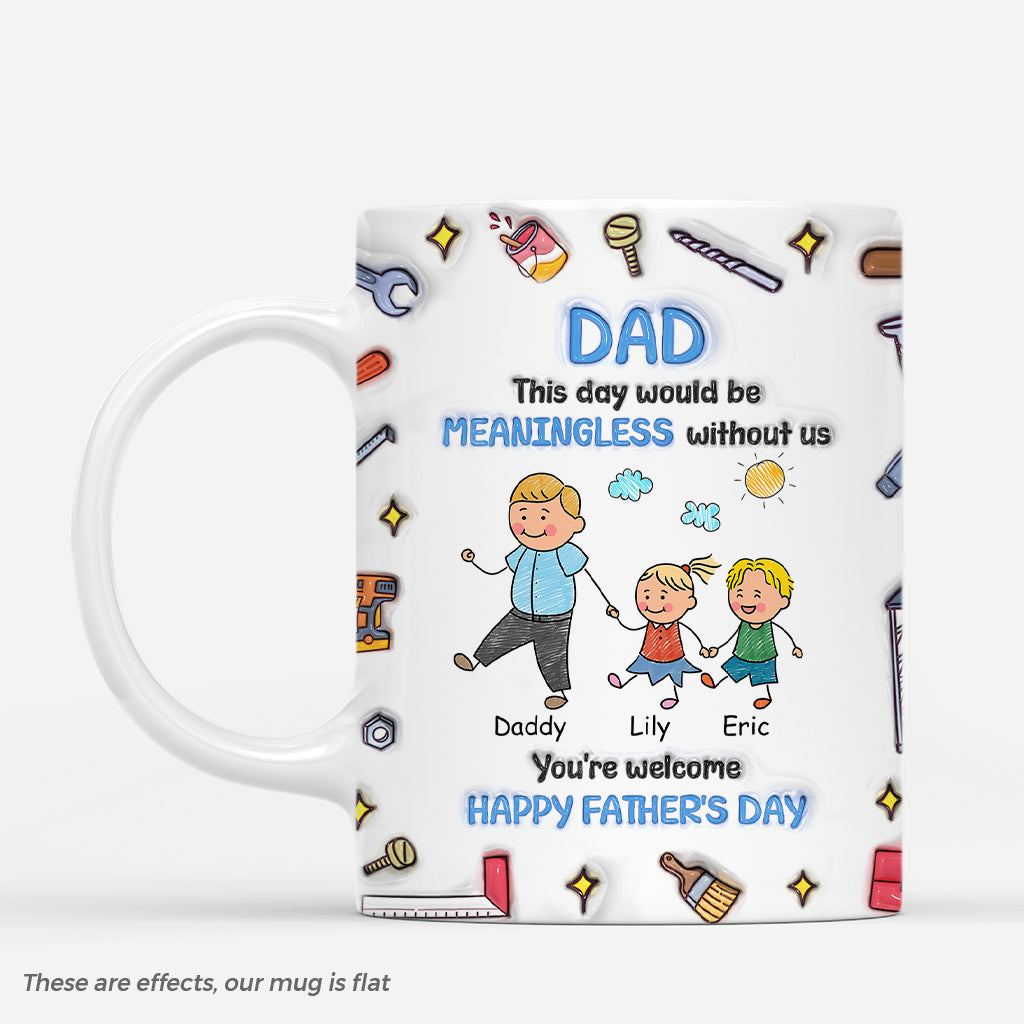 4831MUS1 3d printing effectcustom fathers day mug day would be meaningless without us 4831M