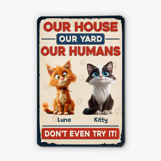 5881EUS2 metal my house my yard my humans sign custom cat owner gifts 5881E3PWD