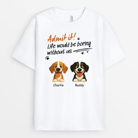 6019AUS1 custom dog t shirts for humans life would be boring without us 6019AKV5C