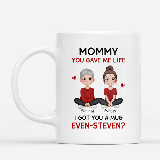 6559MUS1 funny custom mugs for mom you gave me life i got you a mug 6559M6PCA