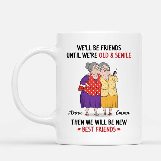6687MUS1 personalized best friend mugs well be friends until were old and senile 6687M3VWF