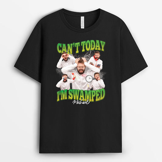 6910AUS1 cant today im swamped shirt_ with photo funny personalized gifts for him her 6910A8VMA
