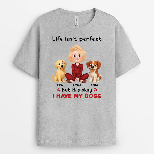 6958AUS2 custom dog shirts for humans life isn_t perfect but it_s okay i have my dog 6958A3YZC