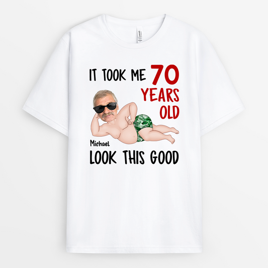 7431AUS1 it took me 70 years to look this good shirt funny personalized birthday gifts 7431A_c75ae389 da5c 4b02 8821 a3a9c980104f