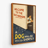 7974CUK2 personalised welcome to the bathroom a dog will be with you canvas 7974ccqmc