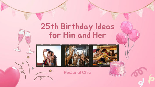 30+ Creative 25th Birthday Ideas & Party Themes for Him and Her