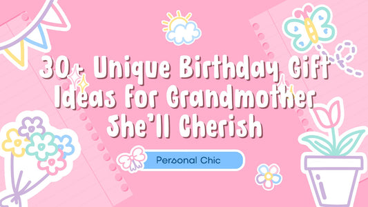 30+ Unique Birthday Gift Ideas for Grandmother She'll Cherish