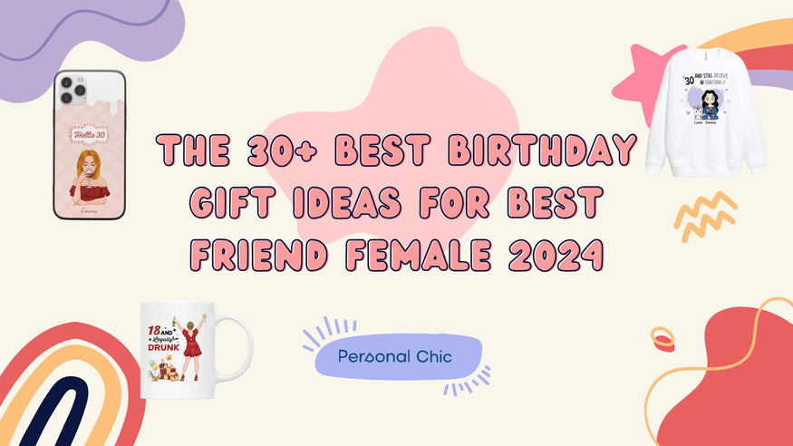 Top 30 Birthday Gift Ideas for Best Friend Female