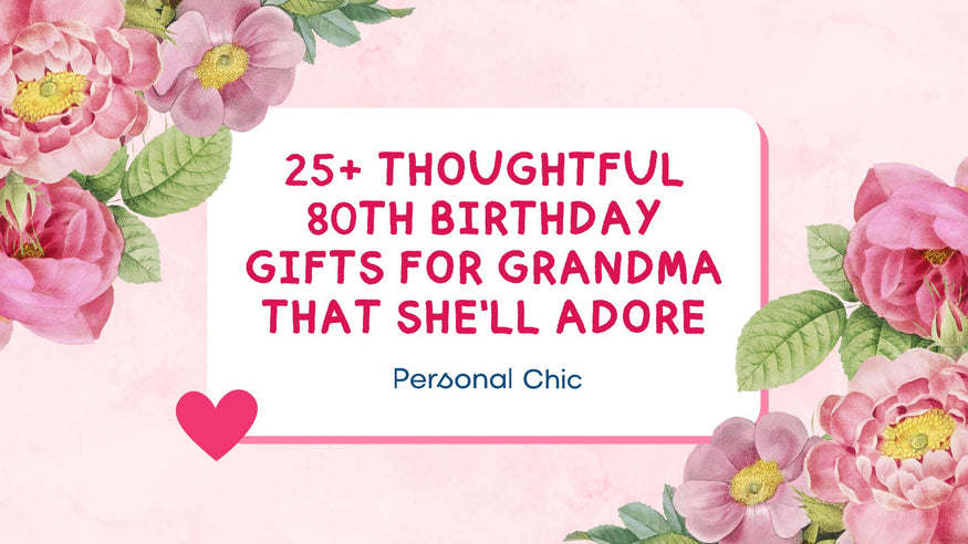 Top Gift ideas for Grandma 80th Birthday to Celebrate a Milestone