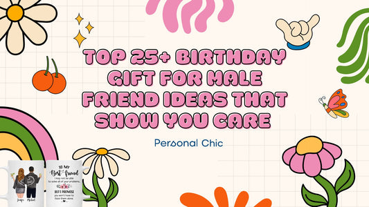 Top 25+ Birthday Gift for Male Friend Ideas That Show You Care