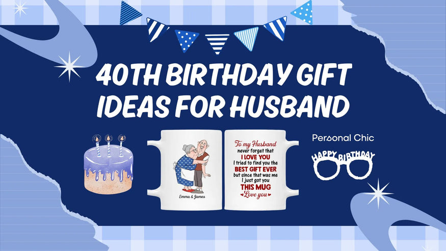 30+ Unforgettable 40th Birthday Gift Ideas for Husband from Wife