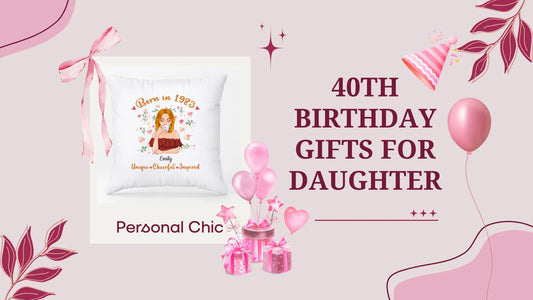 40+ Unusual 40th Birthday Gifts for Daughter From Mum and Dad