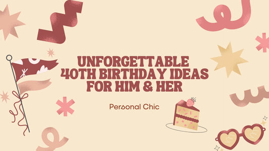 40 Unforgettable 40th Birthday Ideas for Him & Her to Celebrate