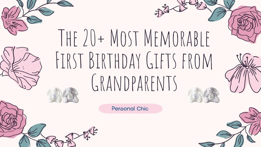 The 20+ Most Memorable First Birthday Gifts from Grandparents