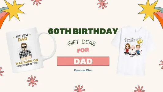 Top Meaningful 60th Birthday Gift Ideas for Dad to Honour a Lifetime