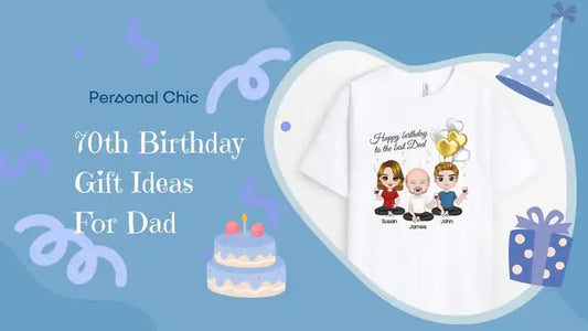 Top 15+ Unique and Heartwarming 70th Birthday Gifts Ideas for Dad